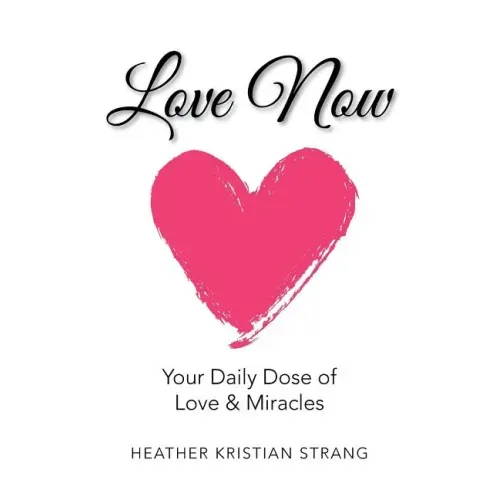 Love Now: Your Daily Dose of Love & Miracles