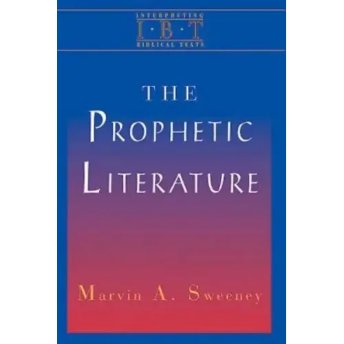 The Prophetic Literature: Interpreting Biblical Texts Series