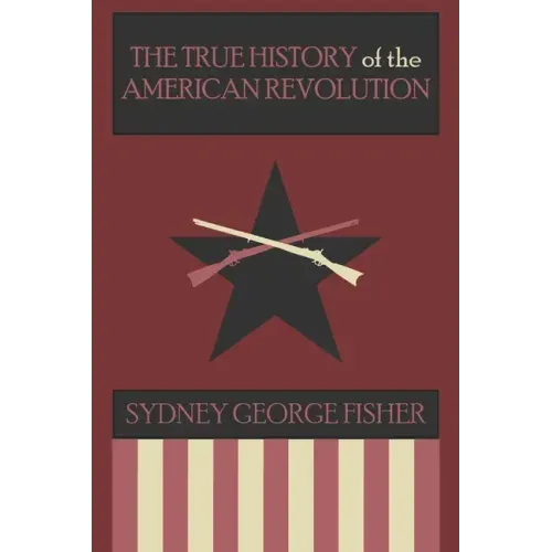 The True History of the American Revolution, Modernized Edition