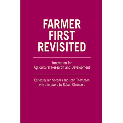 Farmer First Revisited: Innovation for Agricultural Research and Development