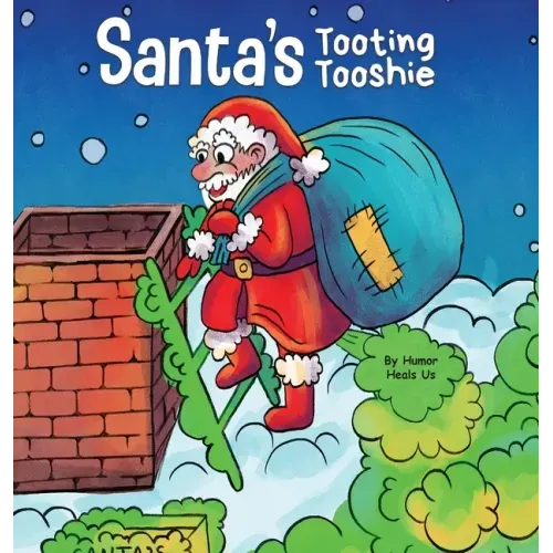 Santa's Tooting Tooshie: A Story About Santa's Toots (Farts)