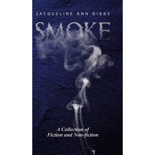Smoke: A Collection of Fiction and Non-fiction