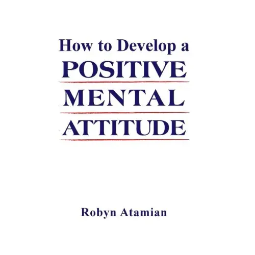 How to Develop a POSITIVE MENTAL ATTITUDE