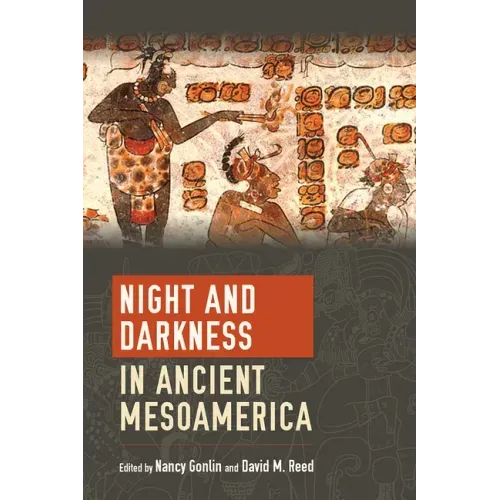 Night and Darkness in Ancient Mesoamerica