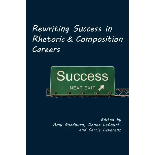 Rewriting Success in Rhetoric and Composition Careers