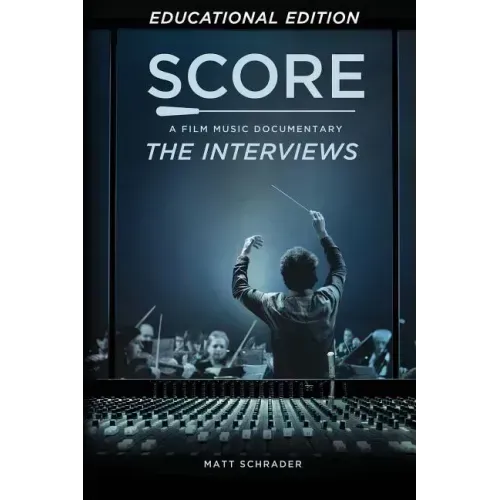Score: A Film Music Documentary - The Interviews (Educational Edition)