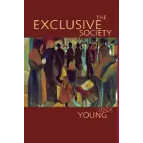The Exclusive Society: Social Exclusion, Crime and Difference in Late Modernity