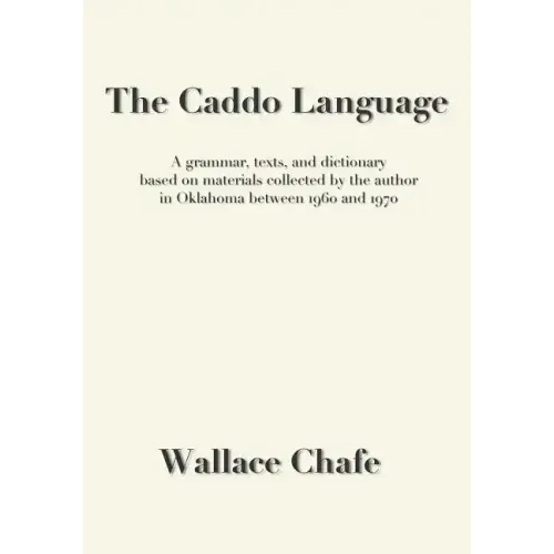 The Caddo Language: A grammar, texts, and dictionary based on materials collected by the author in Oklahoma between 1960 and 1970