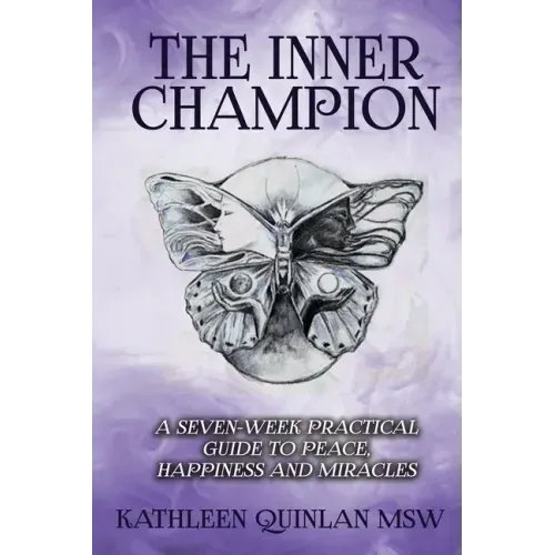 The Inner Champion: A Seven-Week Practical Guide to Peace, Happiness and Miracles