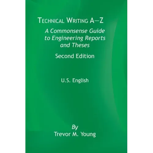 Technical Writing A-Z: A Commonsense Guide to Engineering Reports and Theses, Second Edition, U.S. English