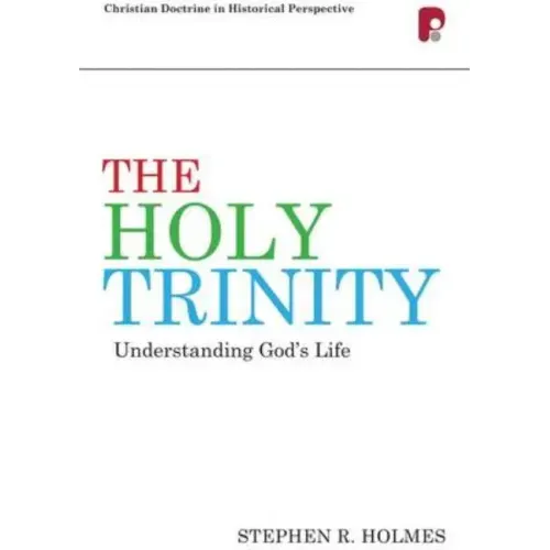 The Holy Trinity: Understanding God's Life: Understanding God's Life