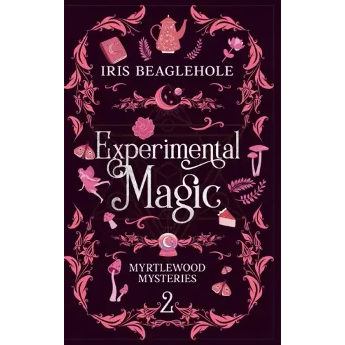 Experimental Magic: Myrtlewood Mysteries book two (special hardback edition)