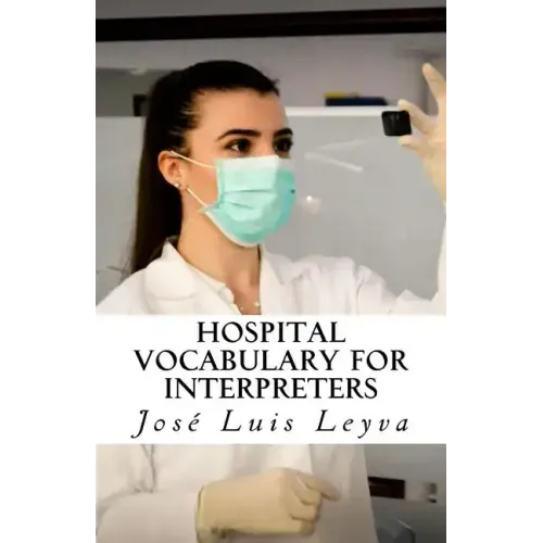 Hospital Vocabulary for Interpreters: English-Spanish Medical Terms