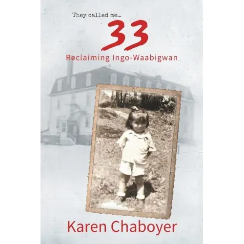 They Called Me 33: Reclaiming Ingo-Waabigwan