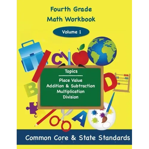 Fourth Grade Math Volume 1: Place Value, Addition and Subtractions, Multiplication, Division
