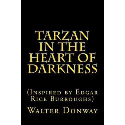 Tarzan in the Heart of Darkness: (Inspired by Edgar Rice Burroughs)