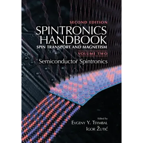 Spintronics Handbook, Second Edition: Spin Transport and Magnetism: Volume Two: Semiconductor Spintronics