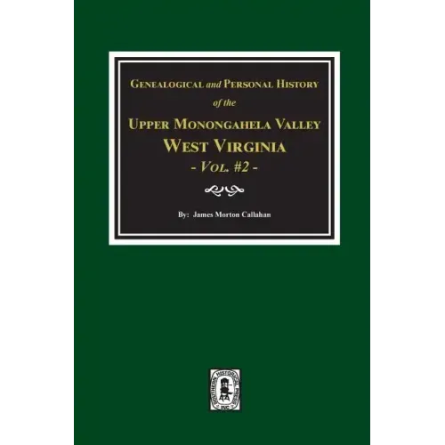 Genealogical and Personal History of Upper Monongahela Valley, West Virginia, Vol. #2