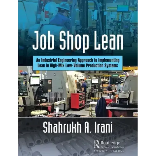 Job Shop Lean: An Industrial Engineering Approach to Implementing Lean in High-Mix Low-Volume Production Systems