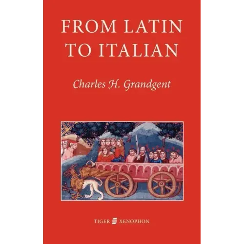 From Latin to Italian: An Historical Outline of the Phonology and Morphology of the Italian Language