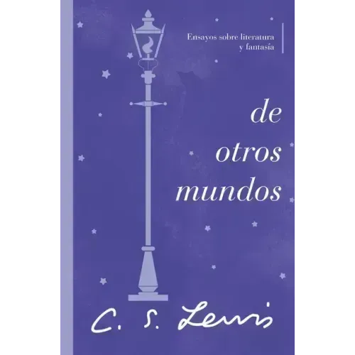 de Otros Mundos: Ensayos Sobre Literatura Y Fantasía
