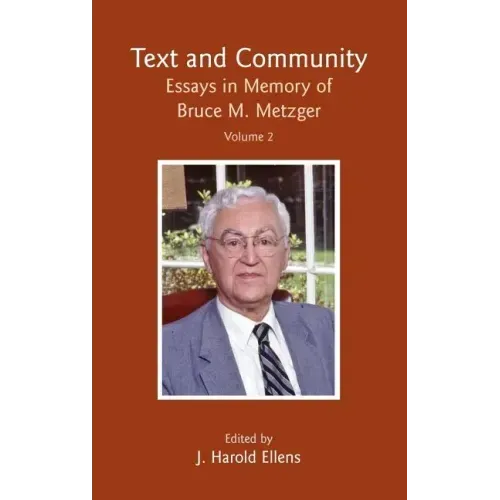 Text and Community, Vol 2: Essays in Memory of Bruce M. Metzger