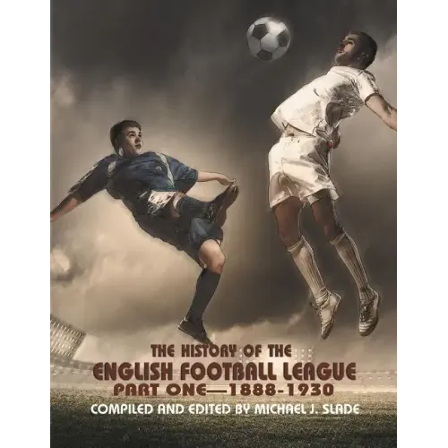 The History of the English Football League: Part One--1888-1930