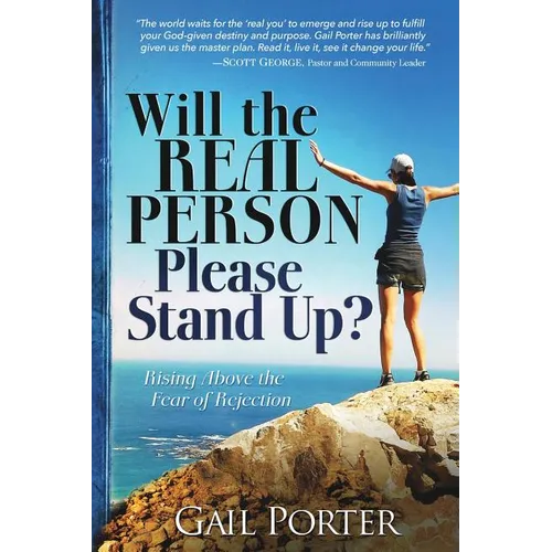 Will the Real Person Please Stand Up? Rising Above the Fear of Rejection