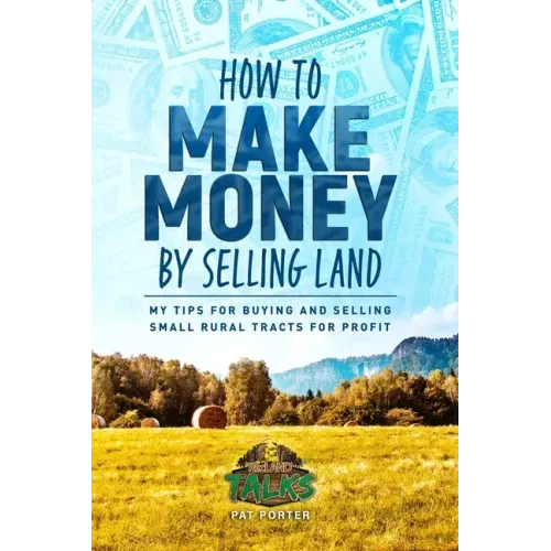 How to Make Money by Selling Land: My Tips for Buying & Selling Land for Profit