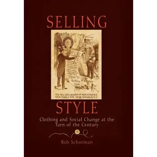 Selling Style: Clothing and Social Change at the Turn of the Century