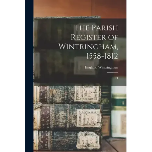 The Parish Register of Wintringham, 1558-1812: 71