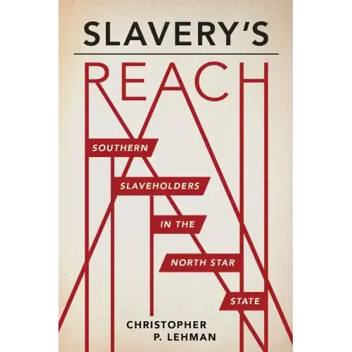 Slavery's Reach: Southern Slaveholders in the North Star State