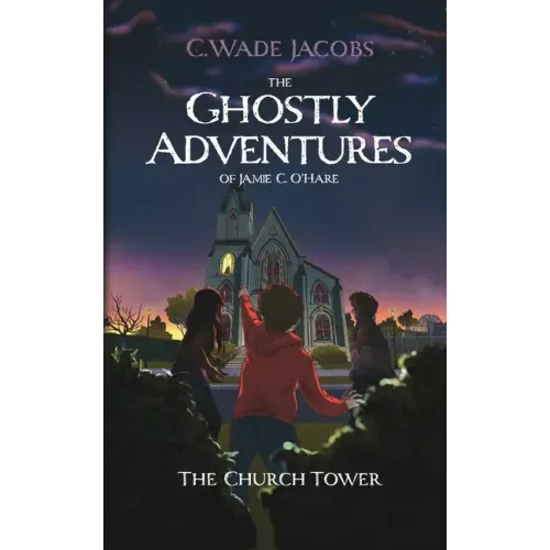The Ghostly Adventures of Jamie C. O'Hare: The Church Tower