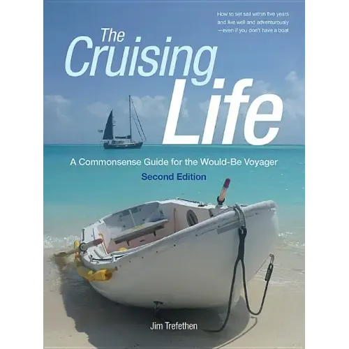 The Cruising Life: A Commonsense Guide for the Would-Be Voyager