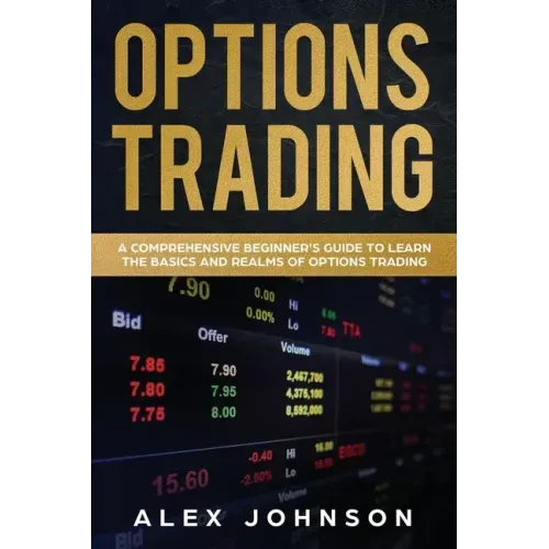 Options Trading: A Comprehensive Beginner's Guide to learn the Basics and Realms of Options Trading