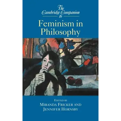 The Cambridge Companion to Feminism in Philosophy
