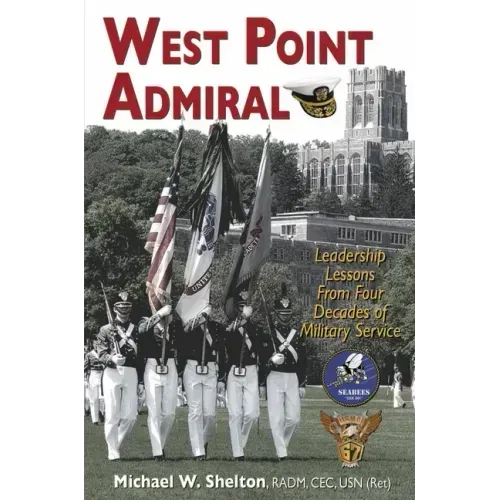 West Point Admiral: Leadership Lessons from Four Decades of Military Service