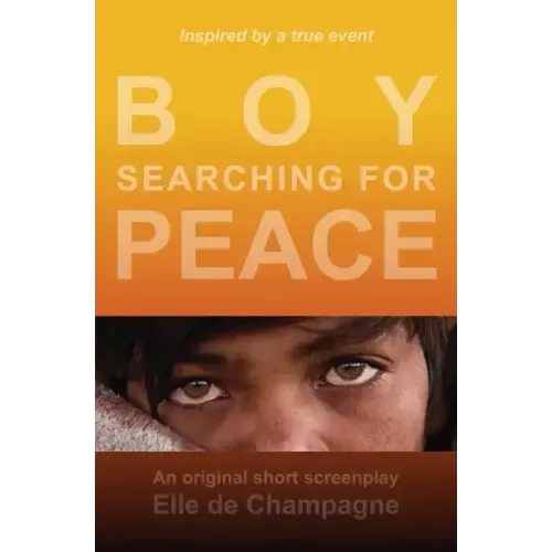 Boy Searching For Peace: An Original Short Screenplay