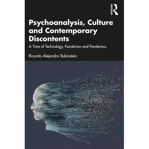 Psychoanalysis, Culture and Contemporary Discontents: A Time of Technology, Fanaticism and Pandemics