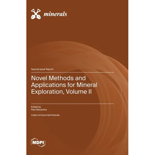 Novel Methods and Applications for Mineral Exploration, Volume II