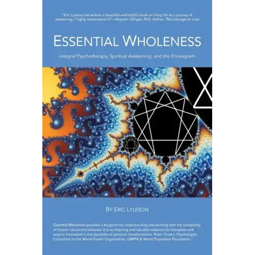 Essential Wholeness: Integral Psychotherapy, Spiritual Awakening, and the Enneagram