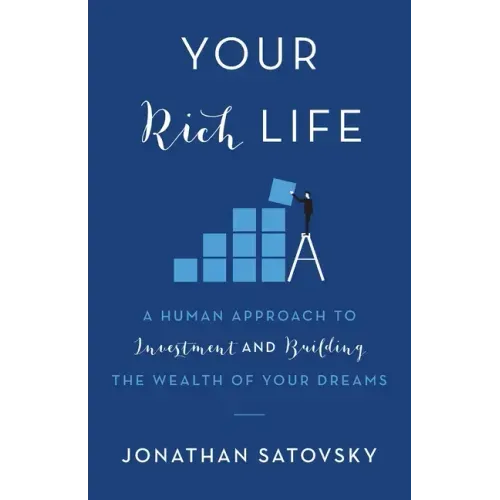 Your Rich Life: A Human Approach to Investment and Building the Wealth of Your Dreams