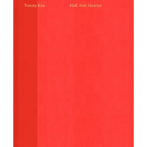 Tommy Kha: Half, Full, Quarter