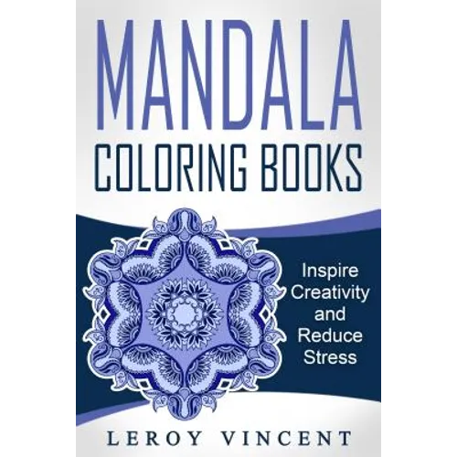 Mandala Coloring Books: Inspire Creativity and Reduce Stress