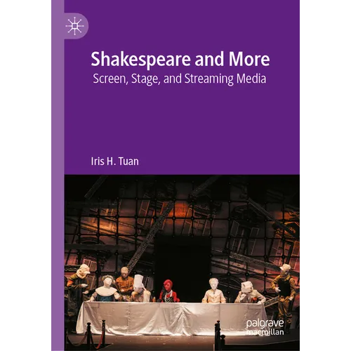 Shakespeare and More: Screen, Stage, and Streaming Media