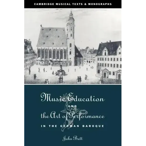 Music Education and the Art of Performance in the German Baroque