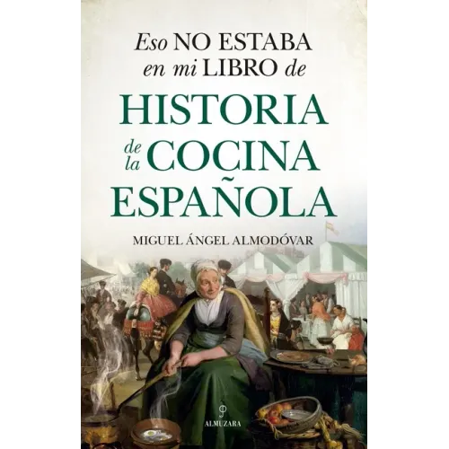 Eso No Estaba En Mi Libro de Historia de la Cocina Española