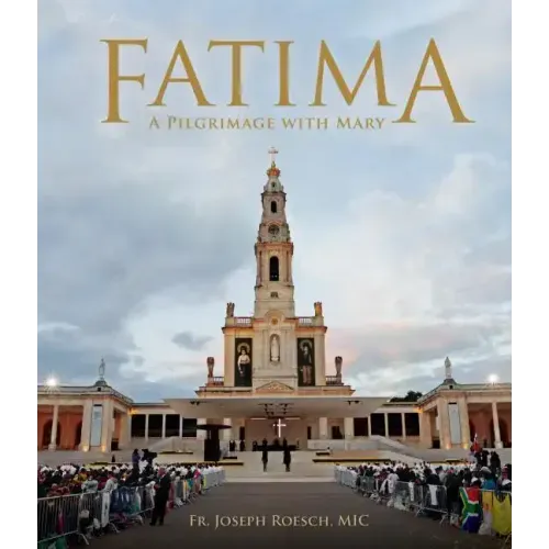 Fatima: A Pilgrimage with Mary