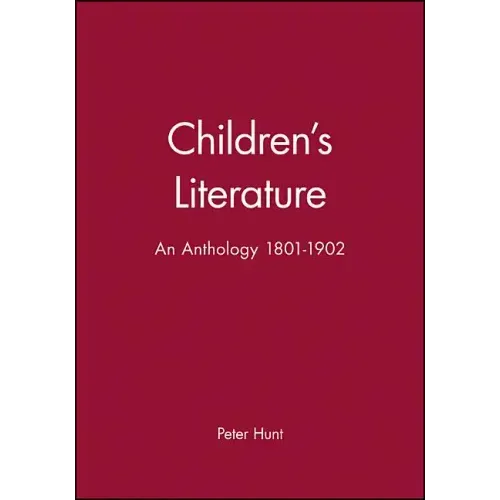 Children's Literature: An Anthology 1801 - 1902