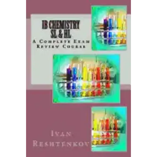 IB Chemistry SL & HL: A Complete Exam Review Course